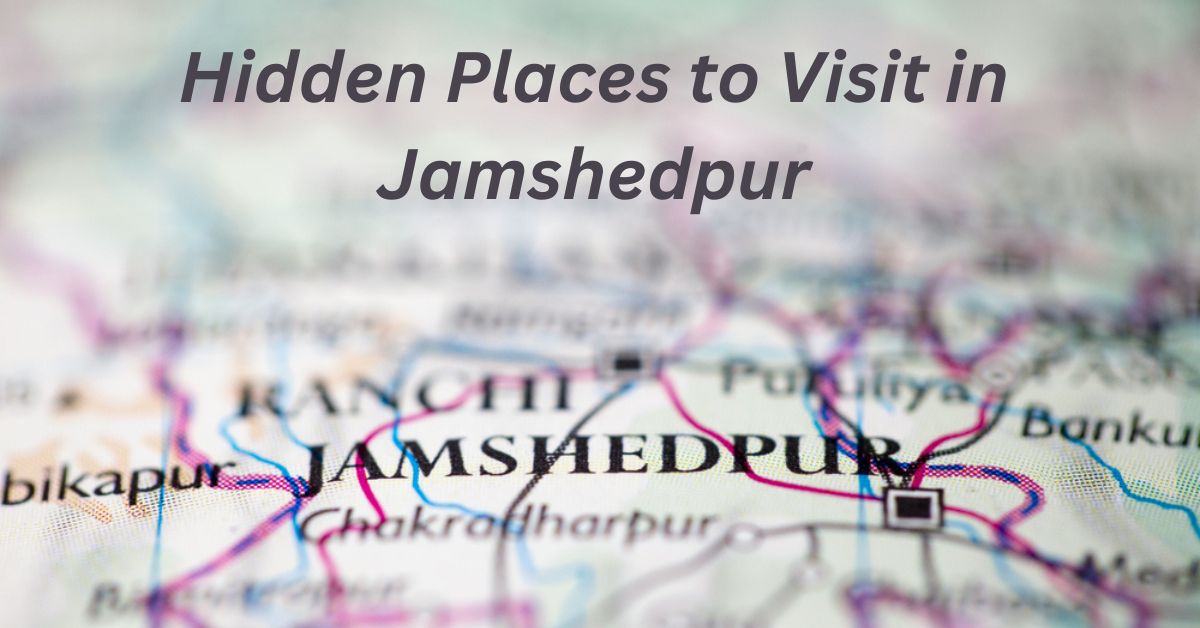 Hidden Places in Jamshedpur