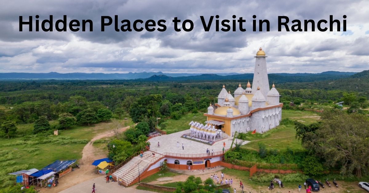 Hidden Places to Visit in Ranchi