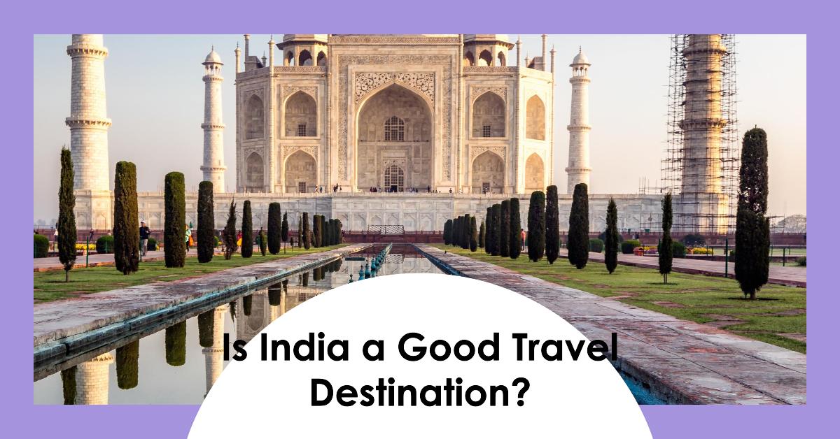 Is India a Good Travel Destination?